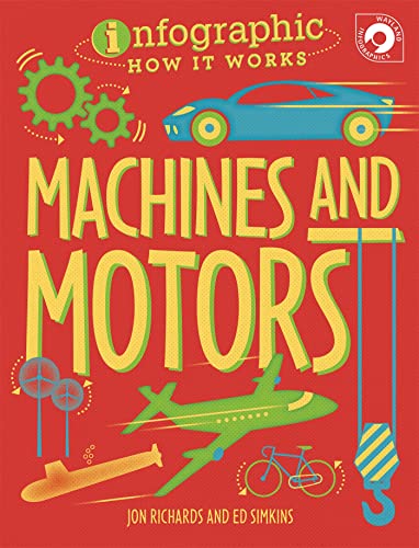 Stock image for Infographic: How It Works: Machines and Motors for sale by Better World Books Ltd