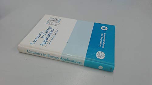 Beispielbild fr Ceramics in Energy Applications: New Opportunities: Proceedings of the Institute of Energy Conference Held in Sheffield, UK, 9-11 April 1990 zum Verkauf von PsychoBabel & Skoob Books