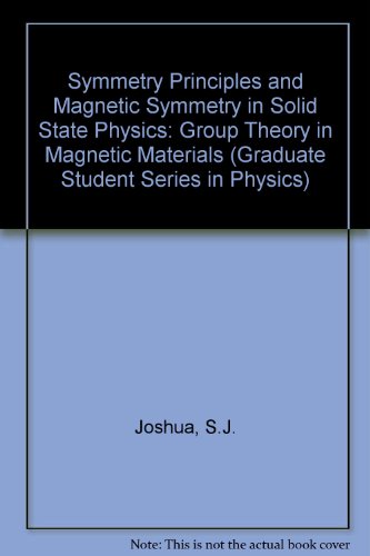 9780750300704: Symmetry Principles and Magnetic Symmetry in Solid State Physics (Graduate Student Series in Physics)