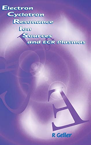 Stock image for Electron Cyclotron Resonance Ion Sources and ECR Plasmas for sale by Salish Sea Books