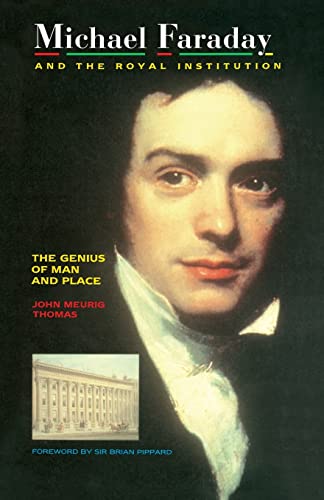 Imagen de archivo de Michael Faraday and the Royal Institution: The Genius of Man and Place a la venta por Lowry's Books