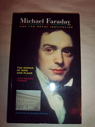 Stock image for Michael Faraday and the Royal Institution: The Genius of Man and Place for sale by Lowry's Books