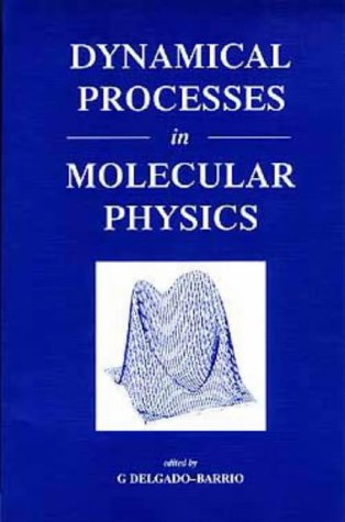 9780750302050: Dynamical Processes in Molecular Physics, Lectures from the first EPS Southern European School of Physics, Avila, September 1991