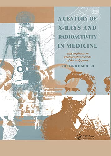 Beispielbild fr A Century of X-Rays and Radioactivity in Medicine : With Emphasis on Photographic Records of the Early Years zum Verkauf von Better World Books