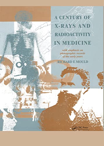 9780750302241: A Century of X-Rays and Radioactivity in Medicine: With Emphasis on Photographic Records of the Early Years