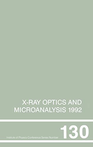 Stock image for X-Ray Optics and Microanalysis 1992. Institute of Physics Conference Series Number 130. for sale by Mogul Diamonds