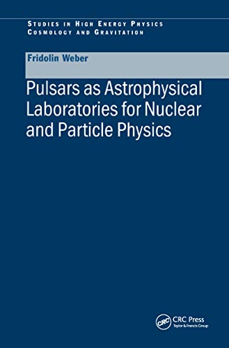 Stock image for Pulsars as Astrophysical Laboratories for Nuclear and Particle Physics (Series in High Energy Physics, Cosmology and Gravitation) for sale by Chiron Media