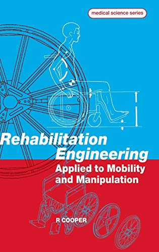 9780750303439: Rehabilitation Engineering Applied to Mobility and Manipulation (Series in Medical Physics and Biomedical Engineering)