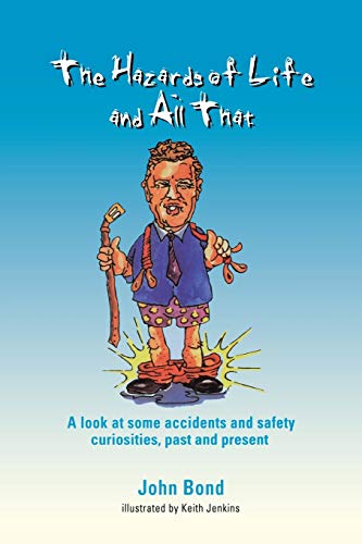 Beispielbild fr The Hazards of Life and All That: A look at some accidents and safety curiosities, past and present, Third Edition zum Verkauf von WorldofBooks