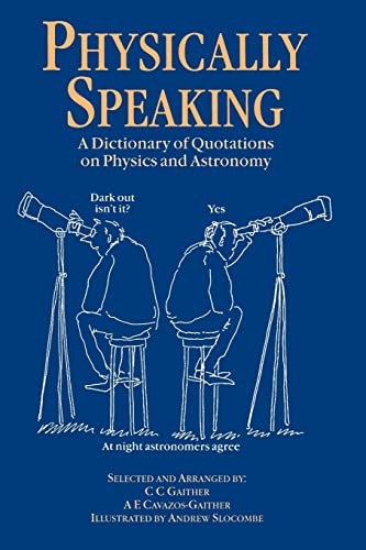 Beispielbild fr Physically Speaking: A Dictionary of Quotations on Physics and Astronomy zum Verkauf von Anybook.com