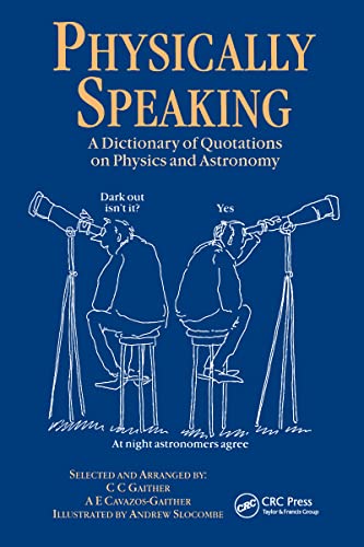 Imagen de archivo de Physically Speaking: A Dictionary of Quotations on Physics and Astronomy a la venta por Ergodebooks