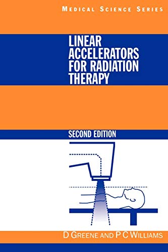 9780750304764: Linear Accelerators for Radiation Therapy, Second Edition (Series in Medical Physics and Biomedical Engineering)