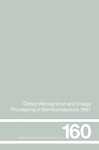 9780750305006: Defect Recognition and Image Processing in Semiconductors 1997: Proceedings of the seventh conference on Defect Recognition and Image Processing, Berlin, September 1997: 160