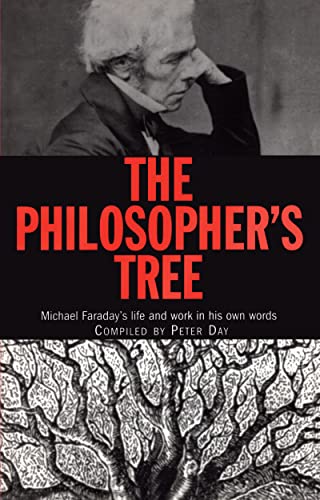 Beispielbild fr The Philosopher's Tree: Michael Faraday's life and work in his own words zum Verkauf von RIVERLEE BOOKS
