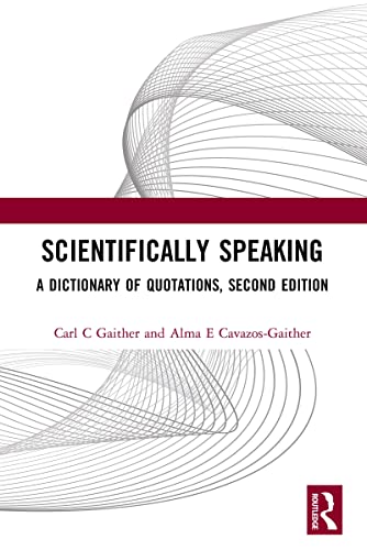 Imagen de archivo de Scientifically Speaking. A Dictionary of Quotations a la venta por Research Ink