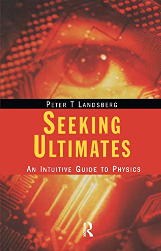 Beispielbild fr Seeking Ultimates : An Intuitive Guide to Physics zum Verkauf von Better World Books