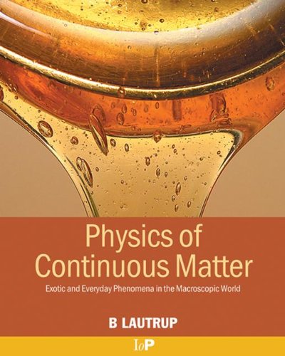 Beispielbild fr Physics of Continuous Matter: Exotic and Everyday Phenomena in the Macroscopic World zum Verkauf von Aamstar Bookshop / Hooked On Books