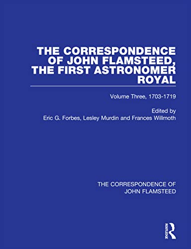 Stock image for The Correspondence of John Flamsteed, The First Astronomer Royal Volume 3 v 3 Correspondence of John Flamsteed, First Astronomer Royal for sale by PBShop.store US