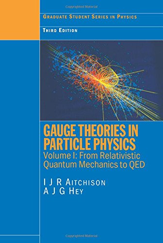 9780750308649: Gauge Theories in Particle Physics: Volume I: From Relativistic Quantum Mechanics to QED, Third Edition (Graduate Student Series in Physics)