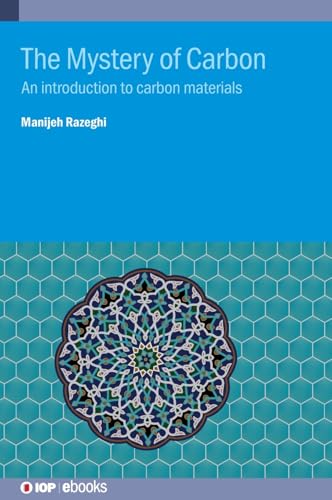 Stock image for Mystery of Carbon: An Introduction to Carbon Materials (IOP Expanding Physics) for sale by Textbooks_Source