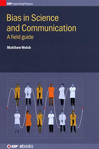 Stock image for Bias in Science and Communication: A Field Guide [Hardcover] Welsh, Matthew for sale by Brook Bookstore