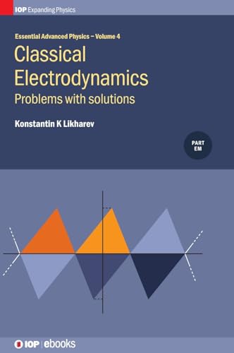 Stock image for Essential Advanced Physics: Problems and solutions in Classical Electrodynamics (Volume 4) (Essential Advances Physics) for sale by Ria Christie Collections