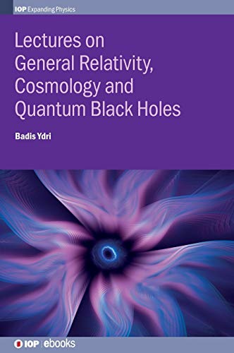9780750314763: Lectures on General Relativity, Cosmology and Quantum Black Holes (IOP Expanding Physics)