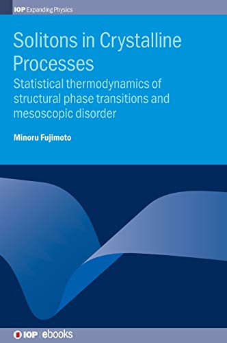 Stock image for Solitons in Crystalline Processes Statistical thermodynamics of structural phase transitions and mesoscopic disorder IOP Expanding Physics for sale by PBShop.store US