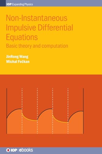 Stock image for Non-Instantaneous Impulsive Differential Equations: Basic Theory and Computation (IPH001) [Hardcover] Wang, JinRong and Feckan, Michal for sale by Brook Bookstore