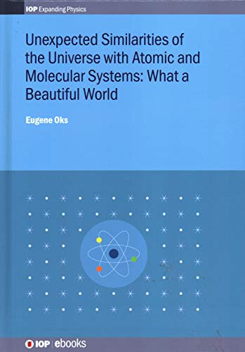 Stock image for Unexpected Similarities of the Universe with Atomic and Molecular Systems What a Beautiful World What a beautiful world IOP Expanding Physics for sale by PBShop.store US