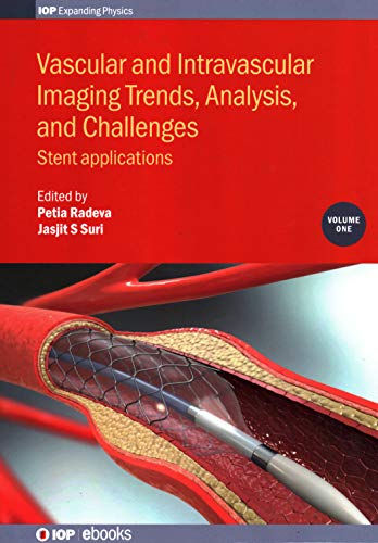 Beispielbild fr Vascular and Intravascular Imaging Trends, Analysis, and Challenges: Stent Applications (Programme: IOP Expanding Physics) zum Verkauf von Books From California