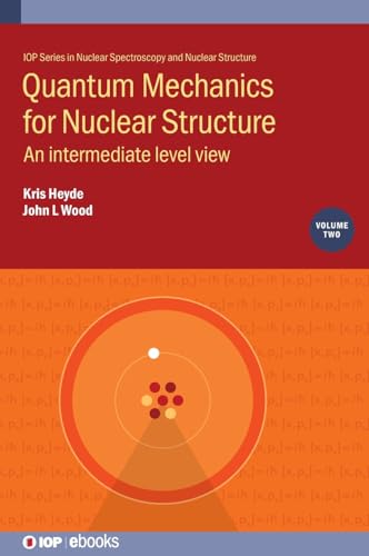 Stock image for Quantum Mechanics for Nuclear Structure: An intermediate level view (Volume 2) (Nuclear Spectroscopy and Nuclear Structure, Volume 2) [Hardcover] Heyde, Kris Professor and Wood, John Professor for sale by Brook Bookstore