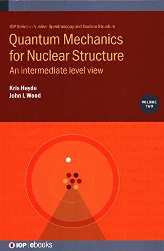 9780750321693: Quantum Mechanics for Nuclear Structure: An intermediate level view (Volume 2) (Nuclear Spectroscopy and Nuclear Structure, Volume 2)