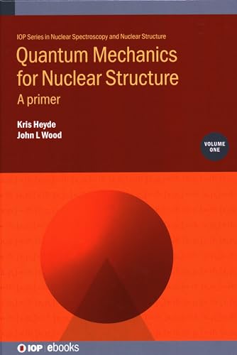 Stock image for Quantum Mechanics for Nuclear Structure: A Primer (Volume 1) (IOP Expanding Physics, Volume 1) for sale by Books From California