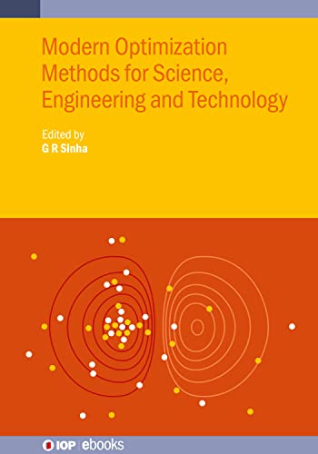 Stock image for Modern Optimization Methods for Science, Engineering and Technology (IOP Expanding Physics) [Hardcover] Sinha, G R; Sirajuddin, Ahmed; Rajesh, Chamorshikar; Siddharth, Choubey and Abha, Choubey for sale by Brook Bookstore