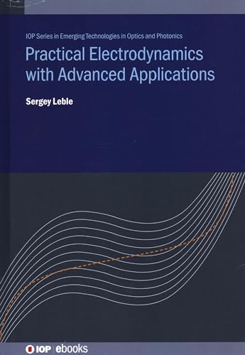 Stock image for Practical Electrodynamics with Advanced Applications (Emerging Technologies in Optics and Photonics) [Hardcover] Leble, Sergey for sale by Brook Bookstore