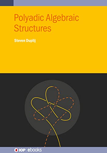9780750326469: Polyadic Algebraic Structures (IOP ebooks)