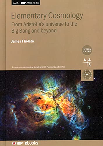 9780750336130: Elementary Cosmology: From Aristotle's universe to the Big Bang and beyond (AAS-IOP Astronomy)