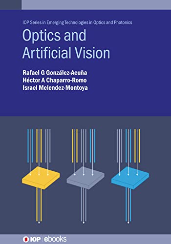 Stock image for Optics and Artificial Vision [Hardcover] Gonzlez-Acua, Rafael G; Chaparro-Romo, Hector A and Melendez-Montoya, Israel for sale by Brook Bookstore