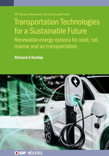 Stock image for Transportation Technologies for a Sustainable Future: Renewable Energy Options for Road, Rail, Marine and Air Transportation for sale by Brook Bookstore