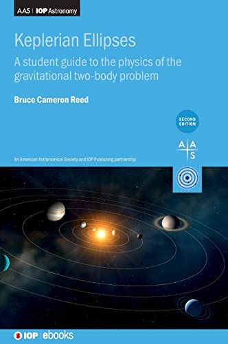 9780750356060: Keplerian Ellipses: A Student Guide to the Physics of the Gravitational Two-body Problem