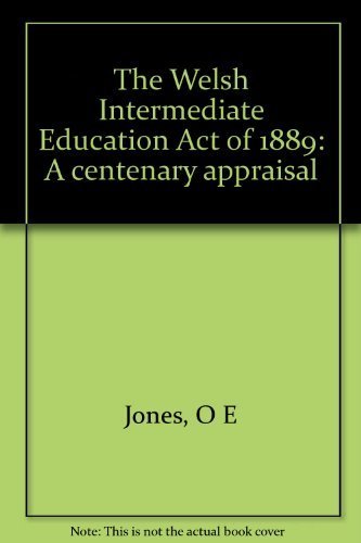 Beispielbild fr The Welsh Intermediate Education ACT of 1889 : A Centenary Appraisal zum Verkauf von PsychoBabel & Skoob Books