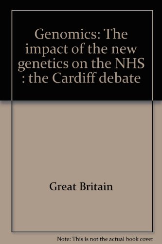 Genomics: The impact of the new genetics on the NHS : the Cardiff debate (9780750413763) by Great Britain
