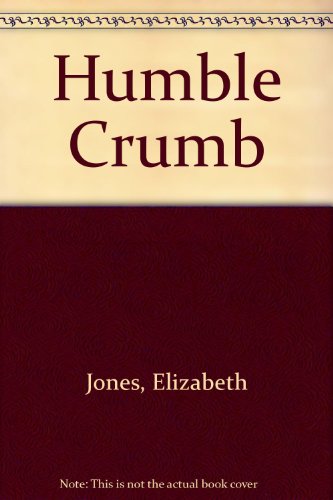 Humble Crumb (9780750500340) by E. Jones