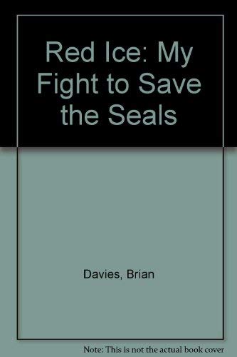 9780750500616: Red Ice: My Fight to Save the Seals