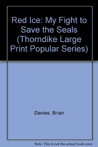9780750500623: Red Ice: My Fight to Save the Seals (Thorndike Large Print Popular Series)