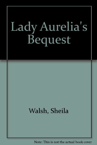 Lady Aurelia's Bequest (9780750502078) by Unknown Author