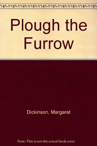 Plough the Furrow (9780750509015) by Dickinson, Margaret