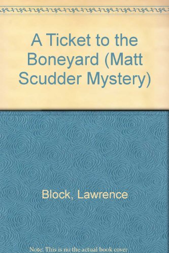 9780750509114: A Ticket to the Boneyard (Matt Scudder Mystery)