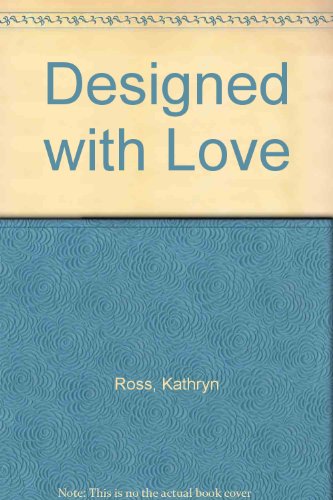 Designed With Love (9780750510615) by Ross, Kathryn